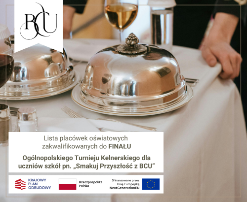 Lista placówek oświatowych zakwalifikowanych do finału Ogólnopolskiego Turnieju Kelnerskiego dla uczniów szkół pn. „Smakuj Przyszłość z BCU”.